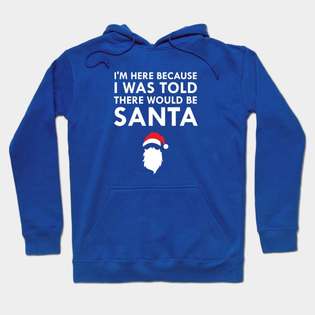 I Was Told There Would Be Santa Claus Hoodie by FlashMac